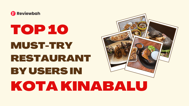Top 10 Must-Try Restaurants in Kota Kinabalu, According to Real Users on Reviewbah